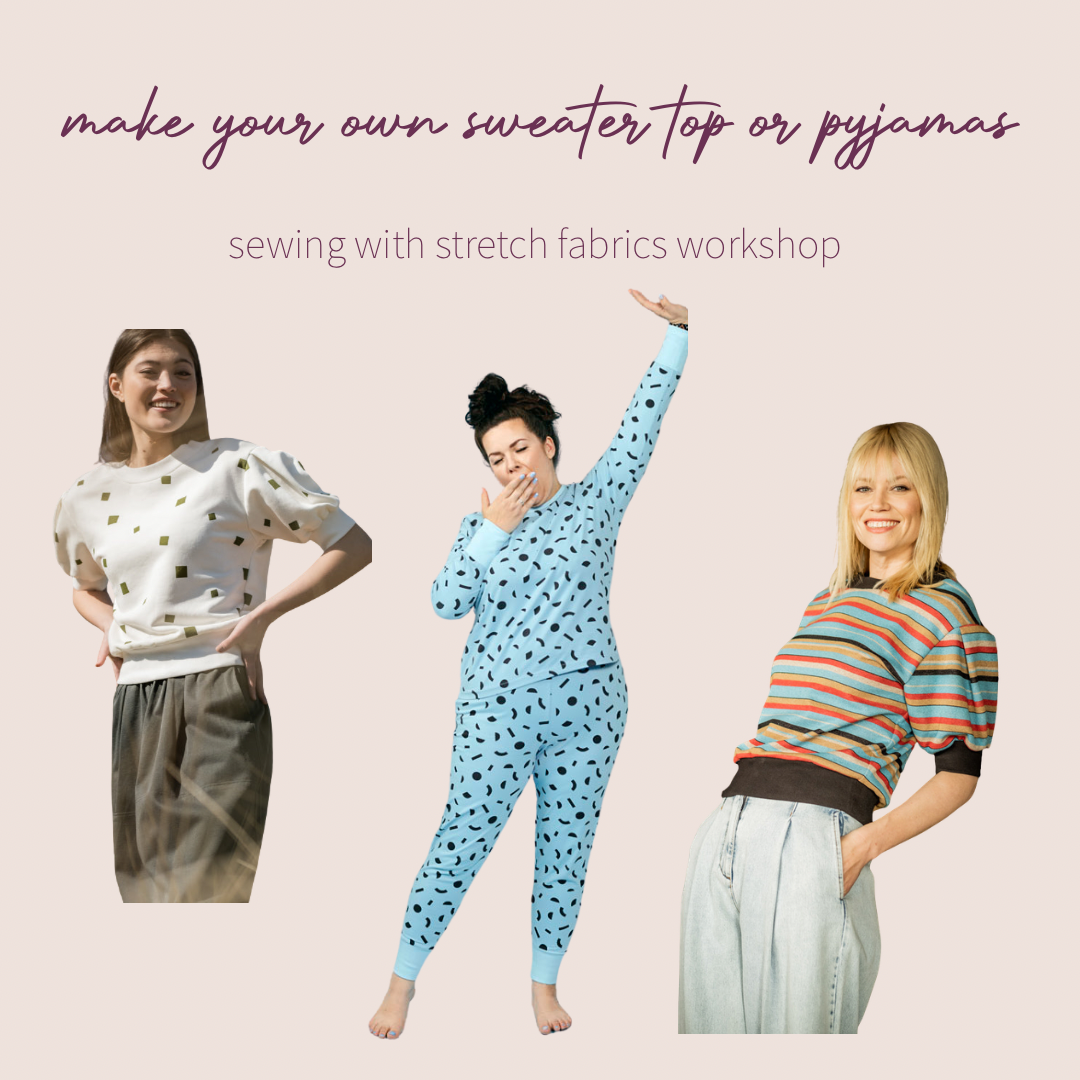 Sewing with Stretch Fabric - Make your own Arielle Top or Juno Pyjamas Workshop - February