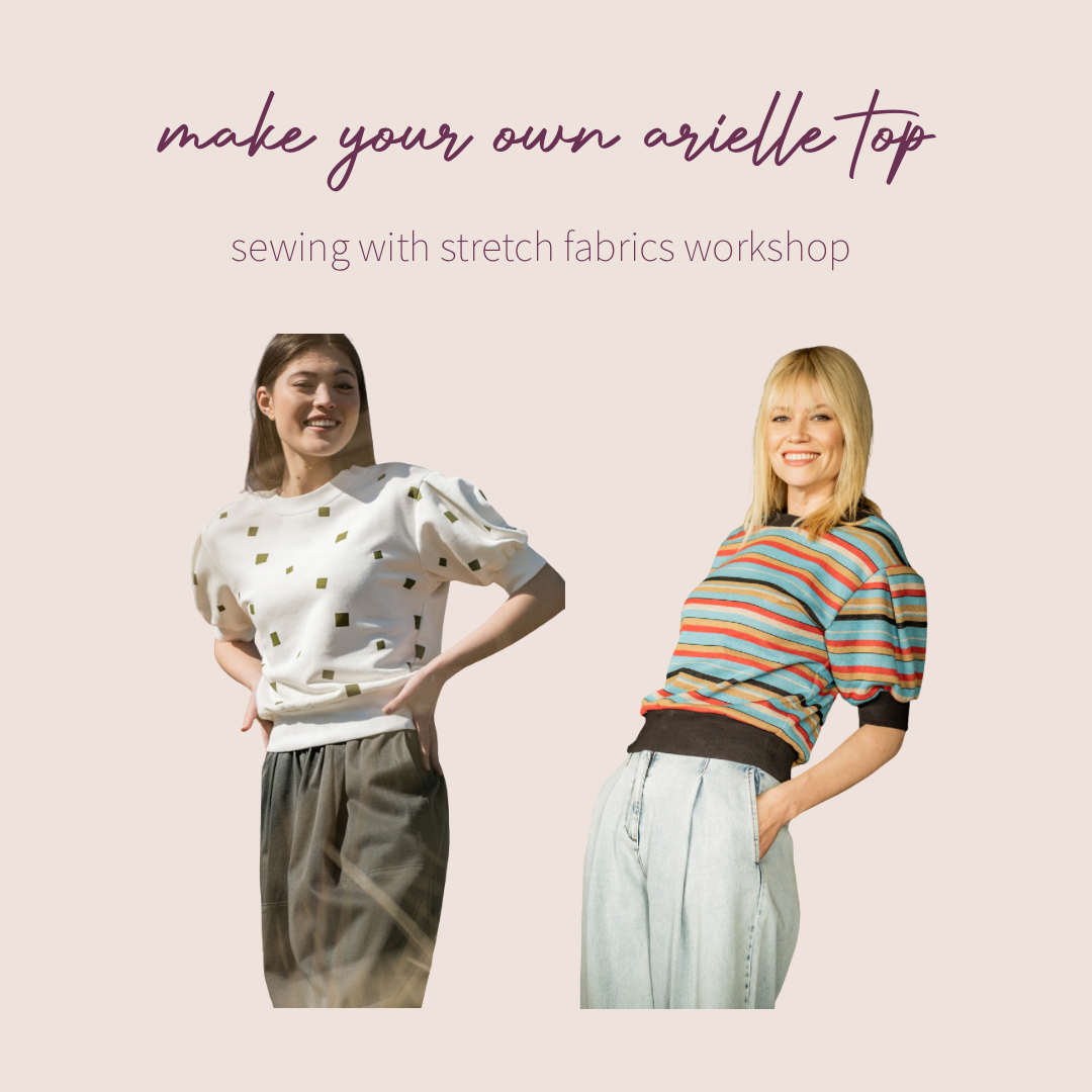Sewing with Stretch Fabric - Make your own Arielle Top Workshop - February