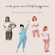 Sewing with Stretch Fabric - Make your own Jersey T-shirt or Pyjamas Workshop - September