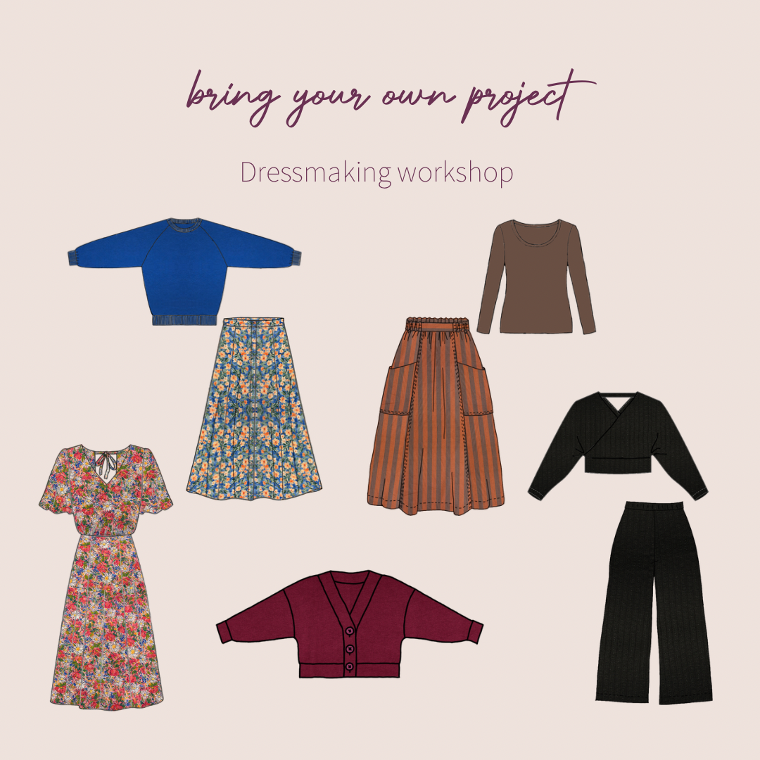 Bring Your Own Project - Dressmaking Workshop